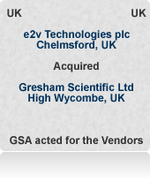 VC backed Gresham Scientific Ltd (now e2v Scientific Instruments) is a world-leading X-ray sensor system and detector business. Sold at a multiple of twice sales in a process that attracted global interest.